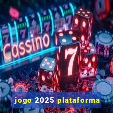 jogo 2025 plataforma